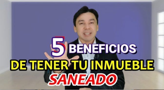 TENER TU INMUEBLE SANEADO ESTE 2021