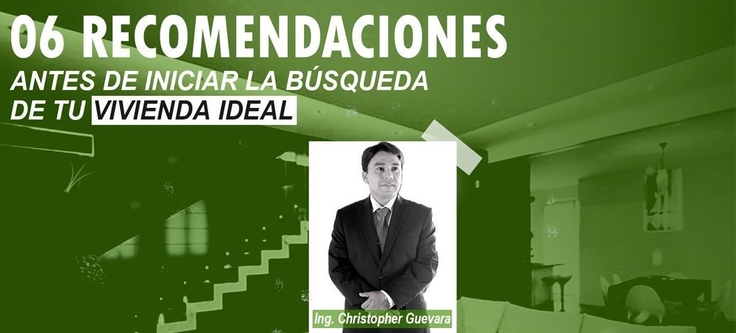 06-RECOMENDACIONES-ANTES-DE-INICIAR-LA-BUSQUEDA-DE-TU-VIVIENDA-IDEAL