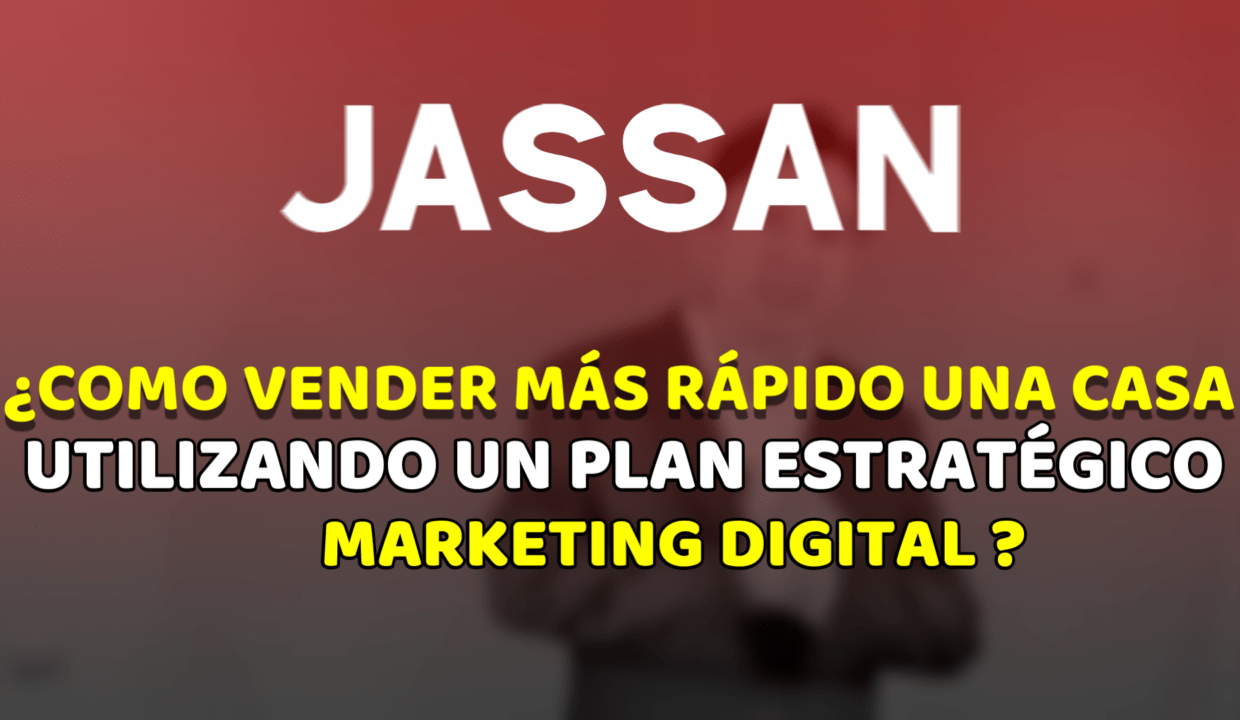 Plan Estratégico de Marketing Digital. Agente Inmobiliario JASSAN